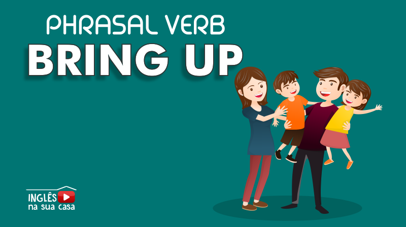 Up the subject. Bring up. To bring up. Phrasal verb bring. Bringing up children.