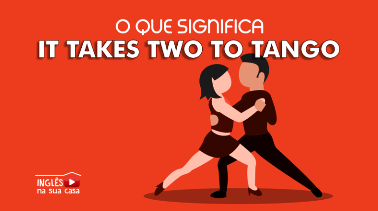 o-que-significa-it-takes-two-to-tango-ingl-s-na-sua-casa