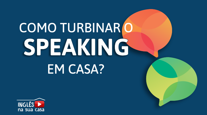 Como Melhorar O Speaking Em Casa Ingles Na Sua Casa